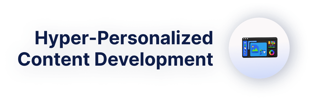 Hyper-Personalized Content Development
