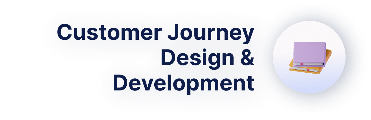 Customer Journey Design & Development