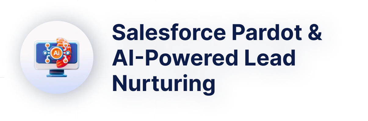 Salesforce Pardot & AI-Powered Lead Nurturing